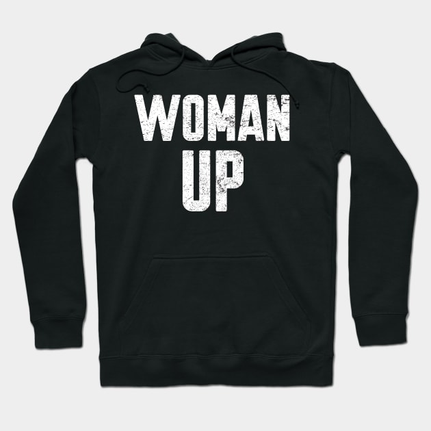 Woman Up Feminist Hoodie by WorkMemes